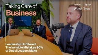 Leadership Unfiltered: The Invisible Mistakes 90% of Dubai Leaders Make