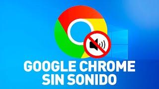 SIN SONIDO EN GOOGLE CHROME SOLUCION DEFINITIVA | NO SE ESCUCHA