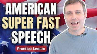 Speak FAST (and smooth) like an American 