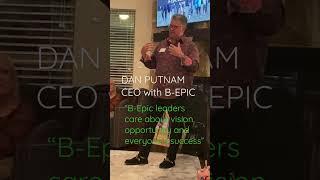 B-Epic CEO Dan Putnam says he takes his responsibilities serious. #BEPICvision #BepicOpportunity