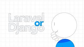 Laravel vs Django - What to choose and why?