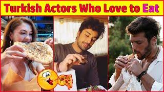 Turkish Actors Who Love Eating Foods  , turkish foods , turkish drama