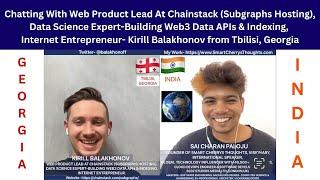 Chatting with Web Product Lead at Chainstack(Subgraphs)-Kirill Balakhonov from Tbilisi,Georgia | Sai