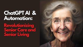 Unbelievable Way AI is Transforming Senior Care: The Automation Revolution