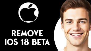 How To Remove iOS 18 Beta From Your iPhone