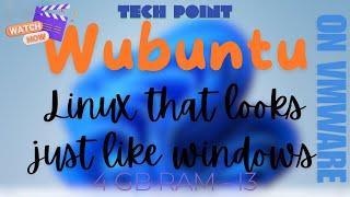 Wubuntu on VMware | Linux replica of Windows 11 | Tech Point |