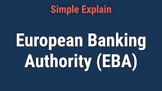 The European Banking Authority (EBA): What It Is, How It Works?