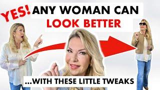 7 SIMPLE TWEAKS ANY WOMAN CAN MAKE TO LOOK BETTER