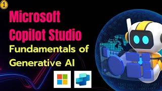 1. Fundamentals of Generative AI | Microsoft Copilot Studio | Build AI Agents and Copilots