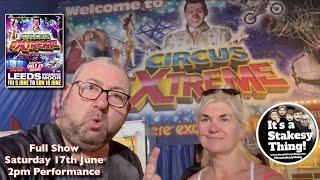 Circus Extreme Full Show at Leeds woodhouse Moor 17th June 2023 2pm #itsastakesything