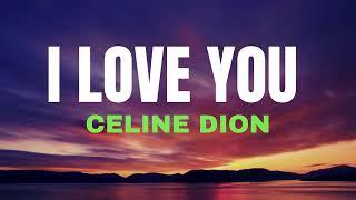 I LOVE YOU - CELINE DION / Song with lyrics