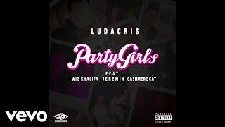 Ludacris - Party Girls (Audio) (Explicit) ft. Wiz Khalifa, Jeremih, Cashmere Cat