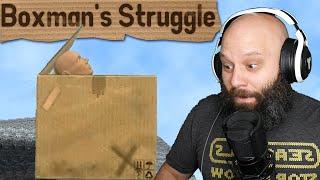 Boxman's Struggle-Package Contains Fragile & Perishable Material- Getting Over It, But In A Box