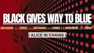 BLACK GIVES WAY TO BLUE KARAOKE (ALICE IN CHAINS)