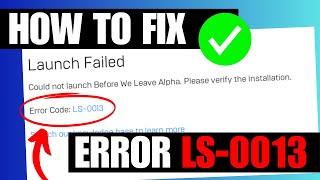 FIX Launch Failed Epic Games Launcher LS 0013 Error Code