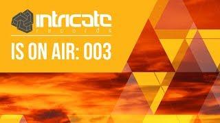 Intricate Records is on Air 003