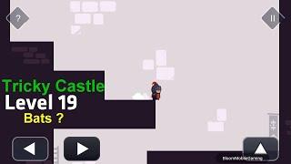 Tricky Castle Level 19 Bats Location ?