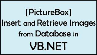 How to Insert and Retrieve Image to sql server using PictureBox in VB.NET