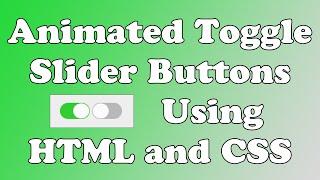 Animated Toggle/Slider Checkbox Buttons Like Mobile Device Using Only HTML and CSS (2 Minute Video)