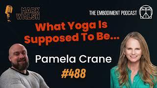 The Truth about Western Yoga Interpretations -  Pamela Crane #488