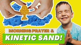 Morning Prayer + Fun Shapes with Kinetic Sand!