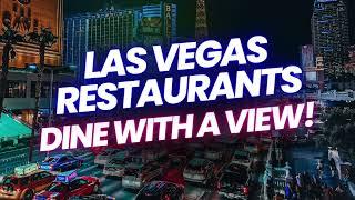 BEST VIEWS in Las Vegas: Top Restaurants for Breathtaking Cityscapes