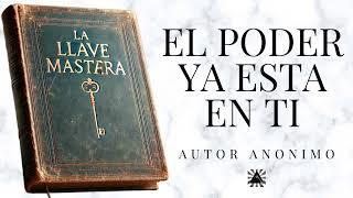 La Fuerza del Pensamiento: La Llave Maestra para Transformar tu Vida | AUTOR ANONIMO AUDIOLIBRO