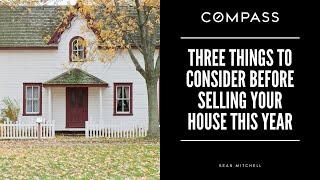 Three things to consider before selling your house this year