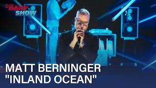 Matt Berninger Performs "Inland Ocean" | The Daily Show