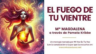 EL FUEGO DE TU VIENTRE | Mª Magdalena a través de Pamela Kribbe