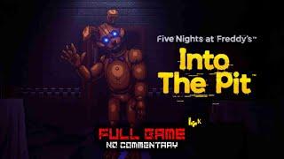 Into the Pit - FNAF [Full Game] | No Commentary | Gameplay Walkthrough | VQ : 4K 60 FPS - PC