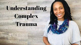 Understanding Complex Trauma