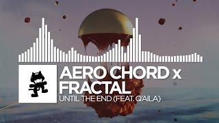 Aero Chord x Fractal - Until The End (feat. Q'AILA) [Monstercat EP Release]