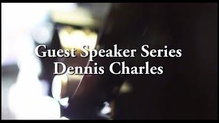 Guest Speaker Series - Dennis Charles - June 9th, 2022