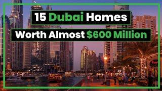 Shocking 15 Dubai Homes Worth Almost $600 Million!