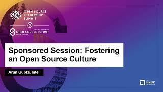 Sponsored Session: Fostering an Open Source Culture - Arun Gupta, Intel