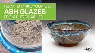 52.  How to Make Pottery Ash Glazes from Pitfire Ashes