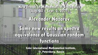 Alexander Nazarov | Some new results on spectral equivalence of Gaussian random functions