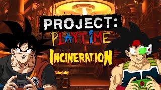 Goku And Bardock Project Playtime: INCINERATION