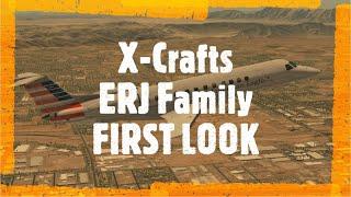 X-Crafts ERJ FAMILY First Look | Embraer ERJ 135/140/145/145XR and Legacy 650