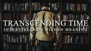 Transcending Time | Interstellar's Hidden Meaning Behind Love and Time