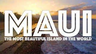 Maui : The Most Beautiful Island in the World