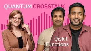 Unlocking Qiskit Functions: A Deep Dive with Tushar Mittal and Sanket Panda | Quantum Crosstalk