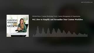 042 | How to Simplify and Streamline Your Content Workflow