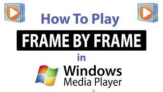 How To Advance A Video Frame By Frame In Windows Media Player | Windows 11 |