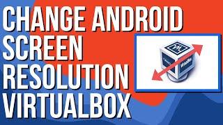 Change Screen Size of Android X86 Virtualbox VM