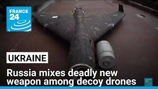 How Russia mixes deadly new weapon among decoy drones in Ukraine • FRANCE 24 English