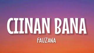 Fauzana - Ciinan Bana (Lirik Lagu)