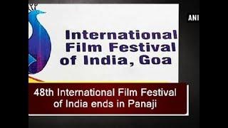 48th International Film Festival of India ends in Panaji  - Goa News