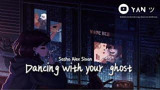 Lyrics + Vietsub || Dancing With Your Ghost // Sasha Alex Sloan